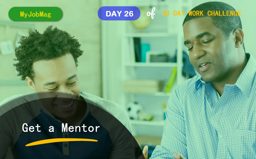 MyJobMag 30 Day Work Challenge: Day 26 - Find a Mentor